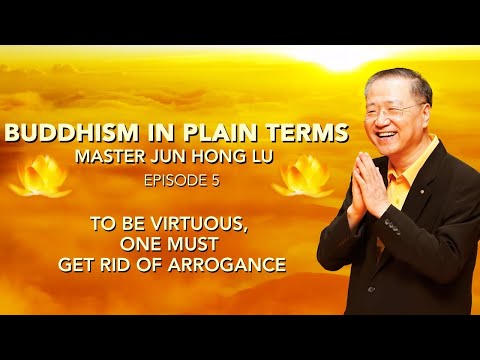 Buddhism in Plain Terms by Master Jun Hong Lu — Episode 5