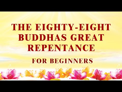 Benefits of Reciting The Eighty Eight Buddhas Great Repentance